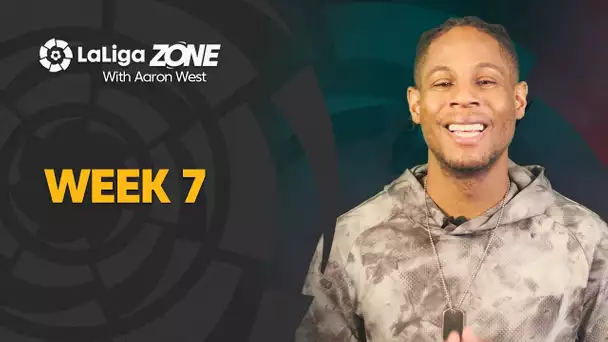 LaLiga Zone with Aaron West: Week 7