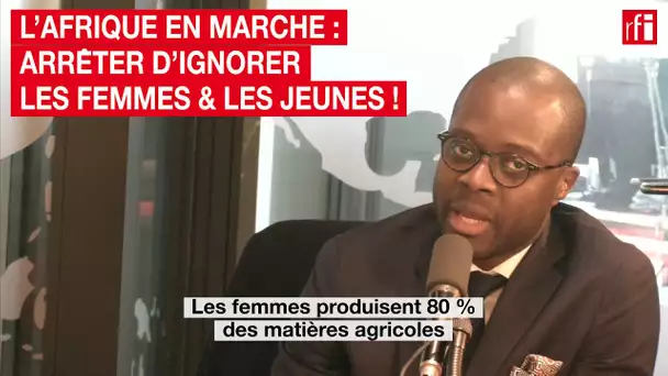 L'Afrique en marche : arrêter d'ignorer les femmes et les jeunes