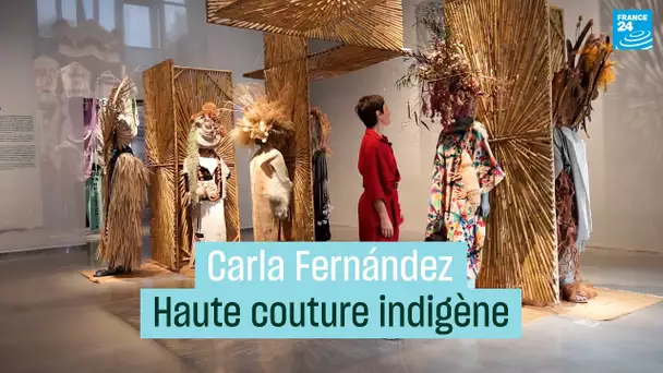 Carla Fernández, Haute couture indigène • FRANCE 24