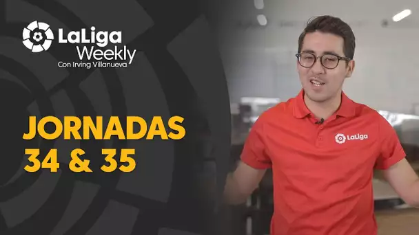 LaLiga Weekly: Jornadas 34 y 35