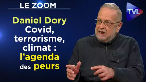 Covid, terrorisme, climat : l'agenda des peurs -  Zoom - Daniel Dory - TVL