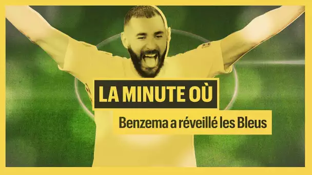 45' +2 : la minute où Karim Benzema a réveillé les Bleus !