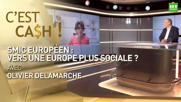 C'EST CASH ! - SMIC européen : vers une Europe plus sociale ?