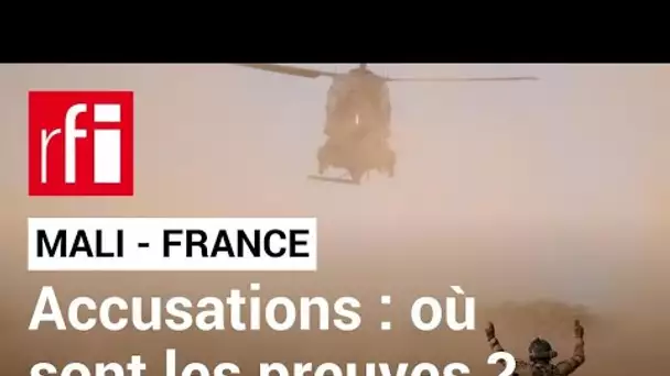 France-Mali : pourquoi Bamako n'a toujours pas présenté ses preuves ? • RFI