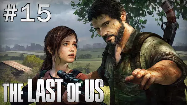 The Last of Us : Episode 15 | Retrouvailles - Let&#039;s Play