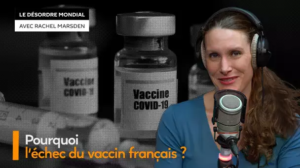 Un ex-grand patron français explique la défaite de la France dans la course mondiale au vaccin Covid
