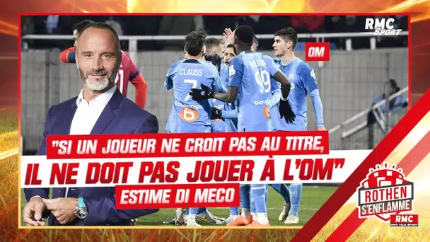 OM : "Si un joueur ne croit pas au titre, il ne doit pas jouer à l'OM" estime Di Meco