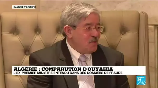 Comparution d'Ouyahia en Algérie : l'ex-premier ministre entendu dans des dossiers de fraude
