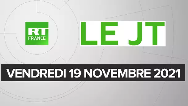 Le JT de RT France - Vendredi 19 novembre 2021