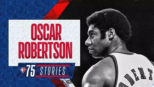 OSCAR ROBERTSON | 75 Stories💎