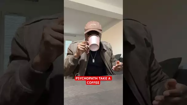 Psychopath take a coffee ☕️ 😂
