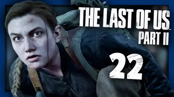 THE LAST OF US 2 : INFILTRATION CHEZ L'ENNEMI ! #22 - Let's Play FR