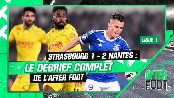 Strasbourg 1 - 2 Nantes : Le débrief complet de l’After foot