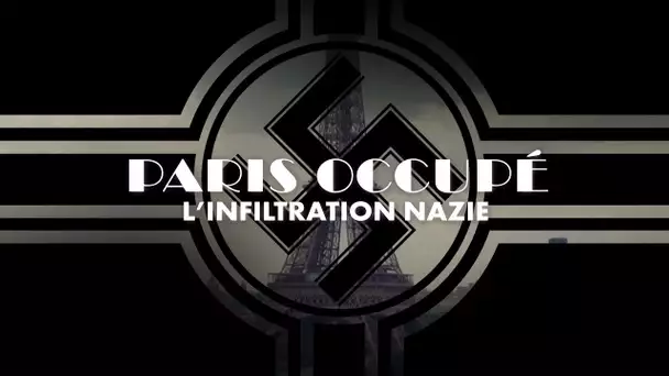 #LFEV : Paris occupé : l'infiltration nazie