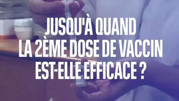 Covid-19: peut-on estimer la durée d'efficacité de la deuxième dose de vaccin ?