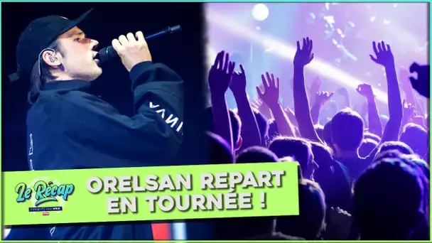 Le Récap d'Mrik : ORELSAN repart en TOURNÉE !