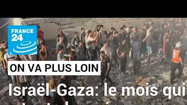 Israël-Gaza: le mois qui a tout changé • FRANCE 24