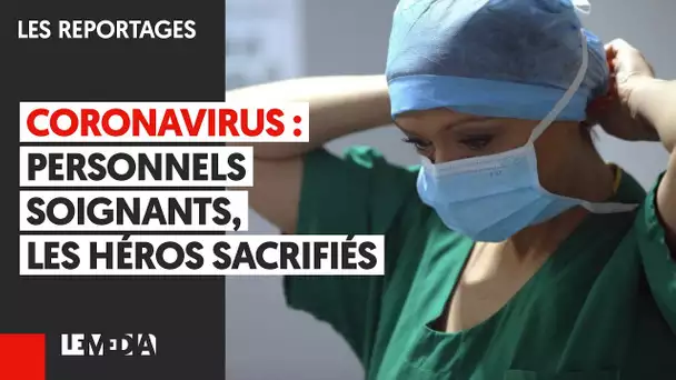 CORONAVIRUS : PERSONNELS SOIGNANTS, LES HÉROS SACRIFIÉS