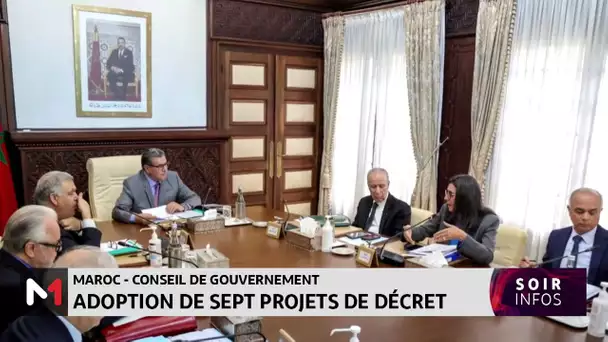 Maroc- conseil de gouvernement : adoption de sept projets de décret
