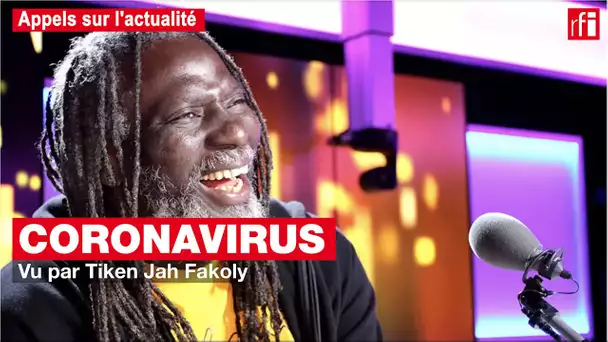 Coronavirus - Tiken Jah Fakoly : "Cette maladie est une réalité !"