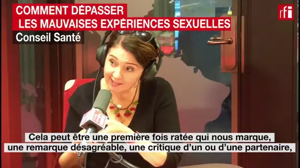 Comment dépasser une mauvaise expérience sexuelle ?