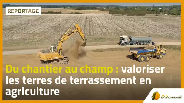 Du chantier au champ : valoriser les terres de terrassement en agriculture