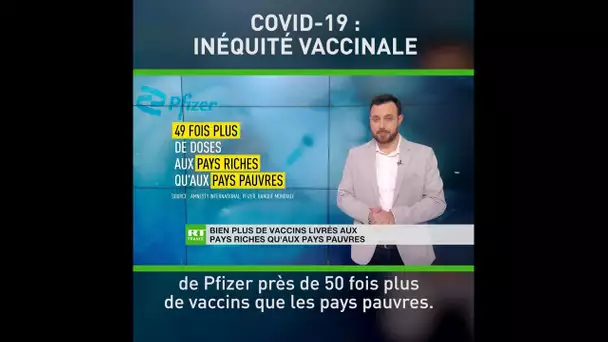Covid-19 : bien plus de vaccins livrés aux pays riches qu’aux pays pauvres