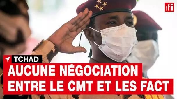 Tchad : le Conseil militaire de transition refuse de négocier avec les rebelles du Fact