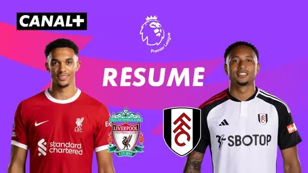 Le résumé de Liverpool / Fulham - Premier League 2023-24 (J14)