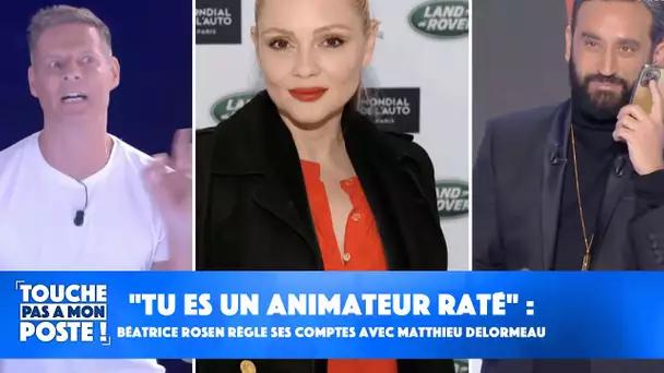 "Tu es un animateur raté" : Béatrice Rosen règle ses comptes avec Matthieu Delormeau !