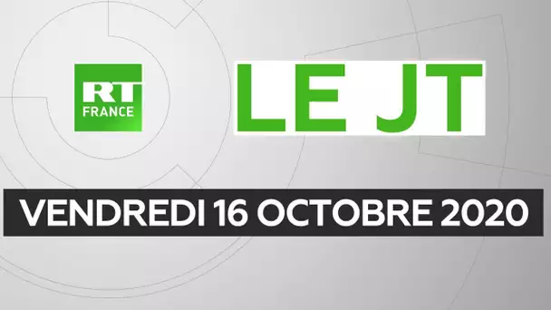 Le JT de RT France – Vendredi 16 octobre 2020 : homme décapité, couvre-feu, Brexit