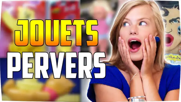 WTF - LES JOUETS LES PLUS PERVERS !