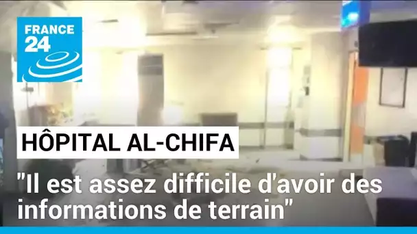 Hôpital Al-Chifa : "Il est assez difficile d'avoir des informations de terrain" • FRANCE 24