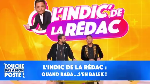 L'indic de la rédac : quand Baba...s'en balek !