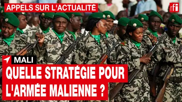 Mali : suite au départ de Barkhane, quelle va être la nouvelle stratégie de l'armée malienne ? • RFI