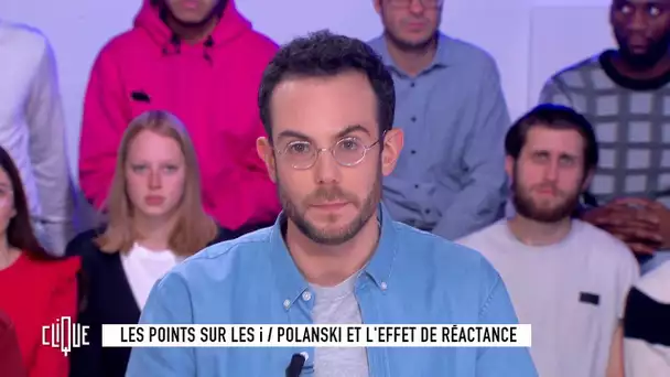 Clément Viktorovitch : Polanski et l'effet de réactance - Clique - CANAL+