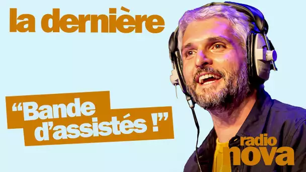 « Bande d’assistés ! » : la chronique de Pierre-Emmanuel Barré dans "La dernière"