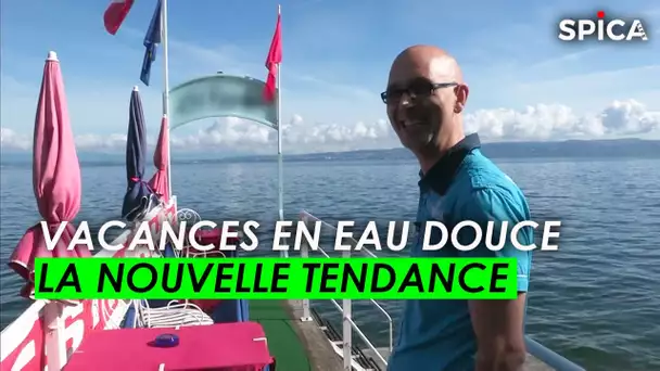 Vacances en eau douce, la nouvelle tendance