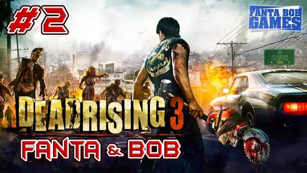 Fanta et Bob dans Dead Rising 3 - Ep.2