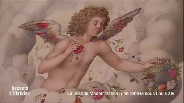 Secrets d&#039;Histoire -La Grande Mademoiselle, une rebelle sous Louis XIV - La Guirlande de Julie