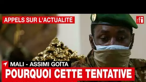 Mali - Assimi Goïta : pourquoi cette tentative d'assassinat ? • RFI