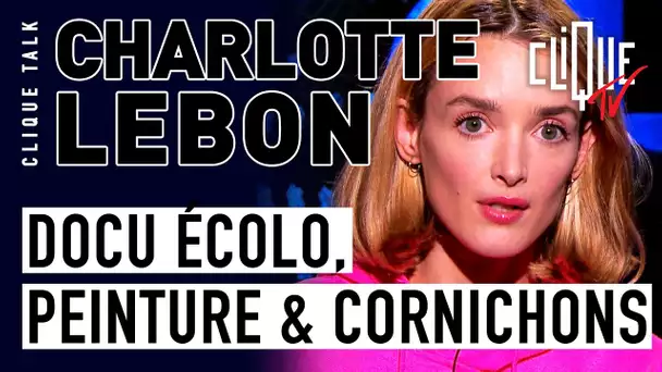 Charlotte Le Bon : docu écolo, peinture et cornichons