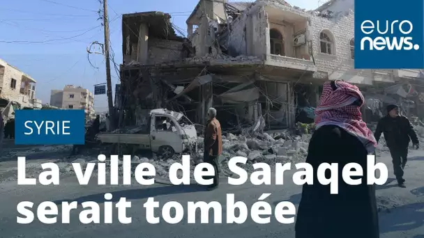 Conflit en Syrie : la ville de Saraqeb serait tombée