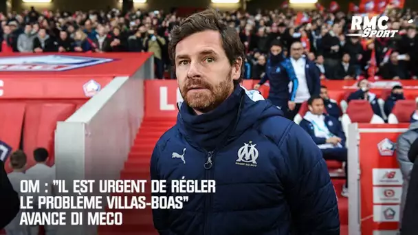 OM : "Il est urgent de régler le problème Villas-Boas" avance Di Meco