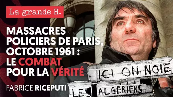 MASSACRES POLICIERS DE PARIS, OCTOBRE 1961 : LE COMBAT POUR LA VÉRITÉ