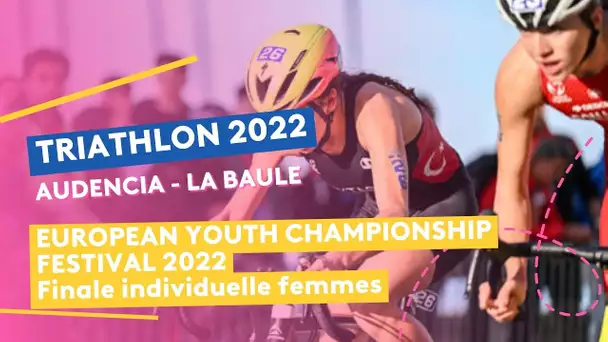 Triathlon Audencia-La Baule 2022 :  finales femmes individuelles Championnats d’Europe Jeunes