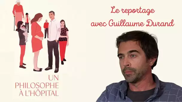 Guillaume Durand, un philosophe à l'hôpital [Le reportage]