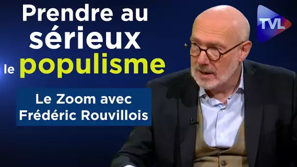 Prendre au sérieux la question populiste - Le Zoom - Frédéric Rouvillois