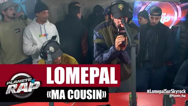 Lomepal "Ma cousin" #PlanèteRap