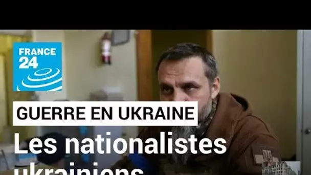 Guerre en Ukraine : au cœur d'un mouvement nationaliste qui combat l'armée russe • FRANCE 24